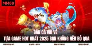 Bắn Cá Vui Vẻ - Tựa Game Hot Nhất 2025 Bạn Không Nên Bỏ Qua