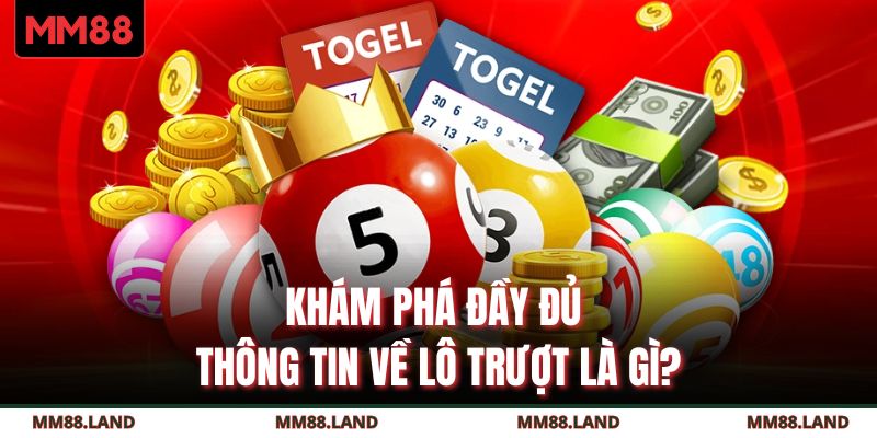 Khám phá đầy đủ thông tin về lô trượt là gì?
