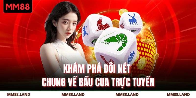 Khám phá đôi nét chung về bầu cua trực tuyến