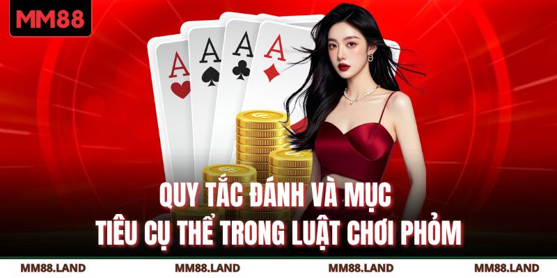 Quy tắc đánh và mục tiêu cụ thể trong luật chơi Phỏm