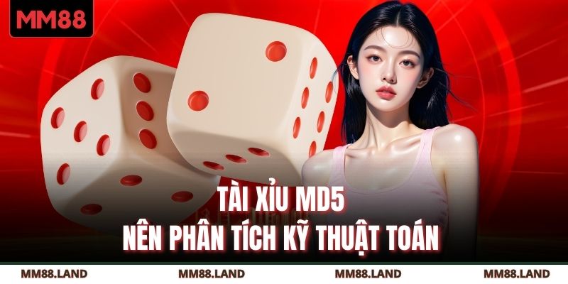 Tài xỉu MD5 nên phân tích kỹ thuật toán 