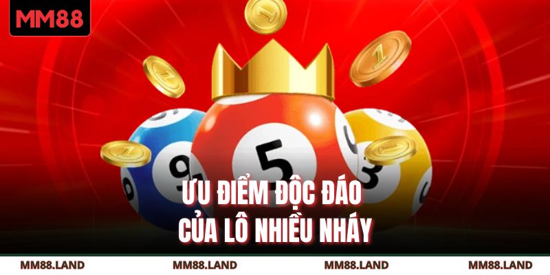 Ưu điểm độc đáo của lô nhiều nháy